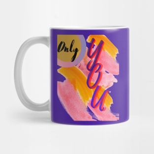 Only You, Love Relationship Quote Mug